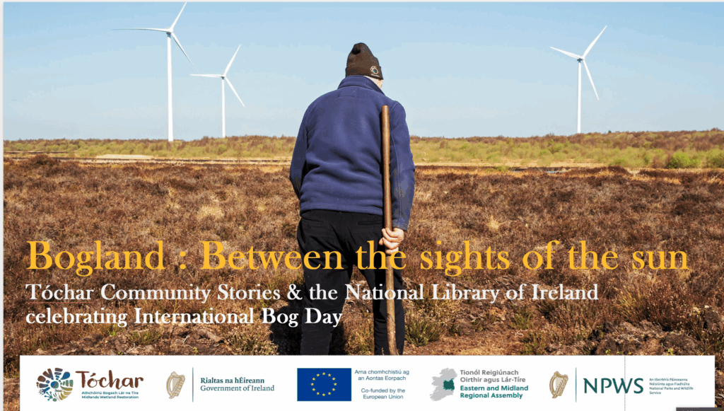 Bogland: Between the sights of the sun
TocharCommunity Stories & the National Library of Ireland celebrating International Bog Day Banner