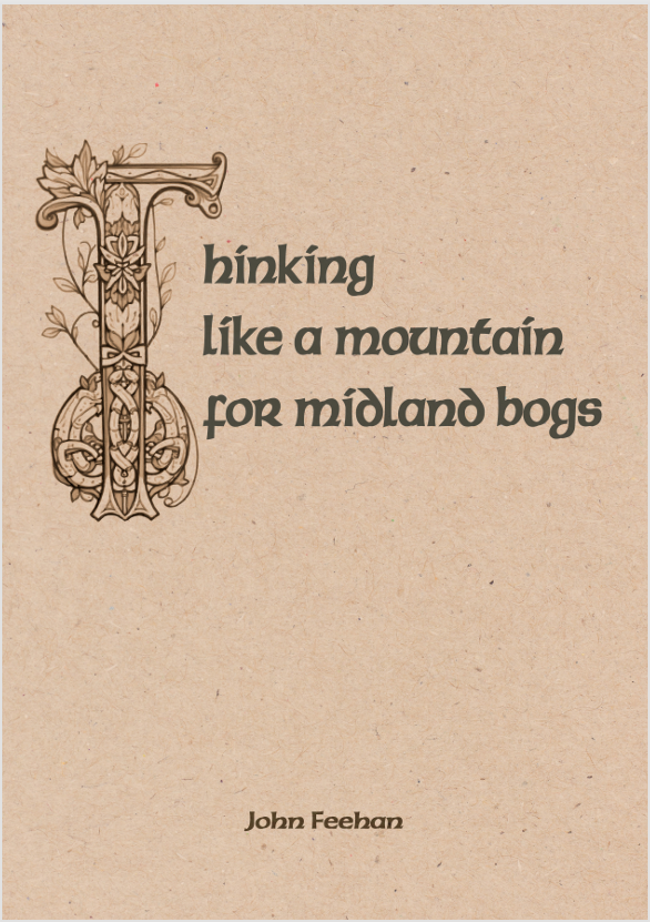 Cover page of booklet written by John Feehan with title "Thinking like a mountain for midland bogs".